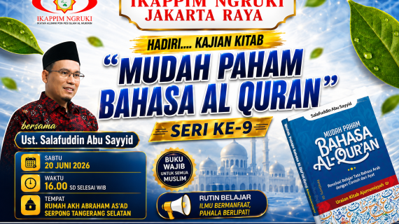 IKAPPIM Ngruki Jakarta Raya Gelar Kajian Rutin Bahasa Al-Qur’an Seri Ke-9 Bersama Ust. Salafuddin