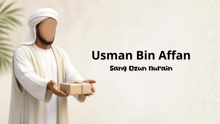 Mengenal Utsman bin Affan radhiyallahu ‘anhu, Sang Dzun Nurain